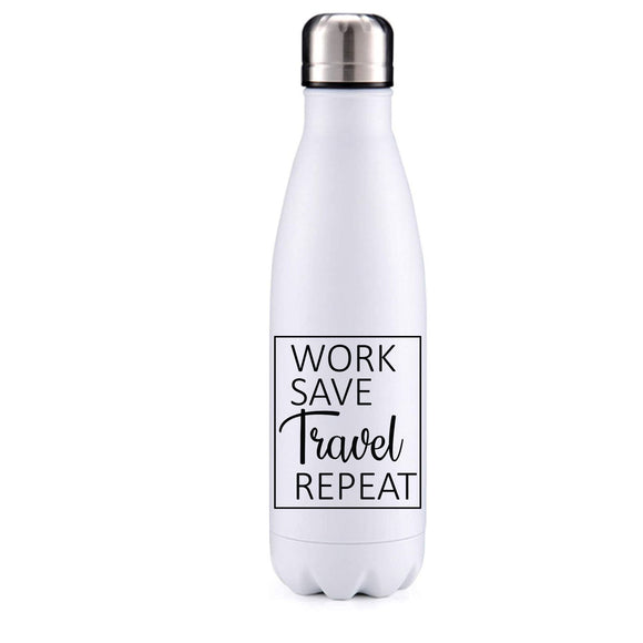 Work, save, travel, repeat insulated metal bottle