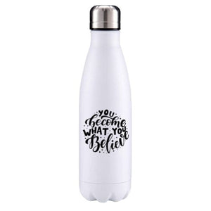 You become what you believe motivational insulated metal bottle