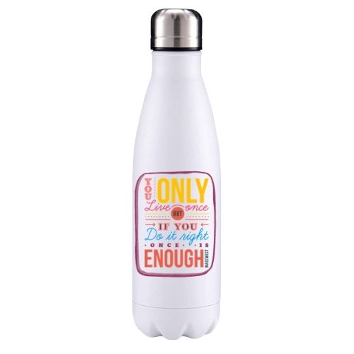 You only live once motivational insulated metal bottle